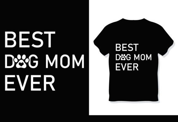Best Dog Mom Ever Mother’s Day T-Shirt: A Versatile Design for DIY Enthusiasts and Creative Businesses