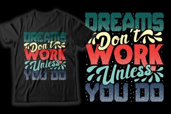 Dreams Don’t Work Unless You Do T-shirt Design