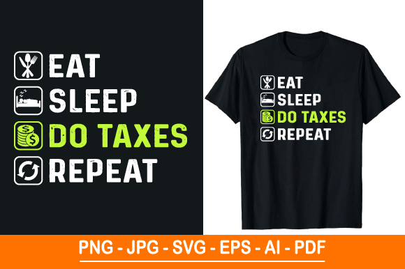 Eat Sleep Do Taxes Repeat: Your Tax Day T-Shirt Design for Every Occasion