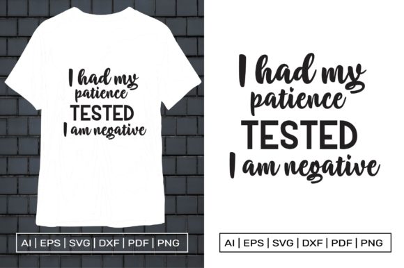 I Had My Patient Tested I Am Negative T-Shirt Design