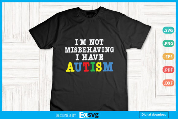 I’m Not Misbehaving, I Have Autism: A Guide to Using SVG Designs for Awareness and Creativity