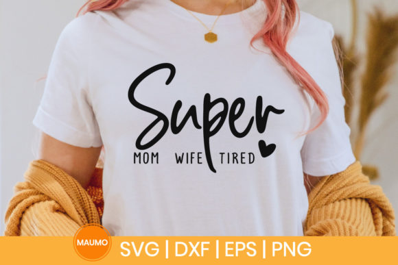 Super Mom Super Wife Super Tired